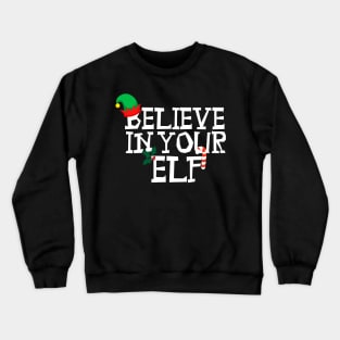 Believe in your elf Crewneck Sweatshirt